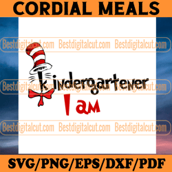 kindergartener i am svg, dr seuss svg, cat in the hat svg, read across america, dr seuss quotes, kindergarten svg, pre s
