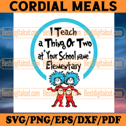 dr seuss i teach a thing or two svg, dr seuss svg, cat in the hat svg, thing 1 thing 2 svg, dr seuss quotes, dr seuss bo