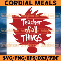 techer of all thing dr seuss svg, dr seuss svg, cat in the hat svg, thing 1 thing 2 svg, teaching svg, teacher svg, teac