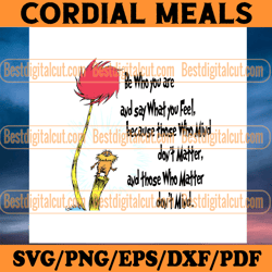 be who you are and say what you feel svg, dr seuss svg, cat in the hat svg, dr seuss quotes, dr seuss book svg, dr seuss