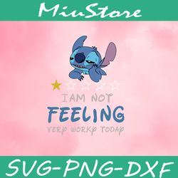 stitch im not feeling very worky today svg, stitch vote svg,png,dxf,clipart,cricut