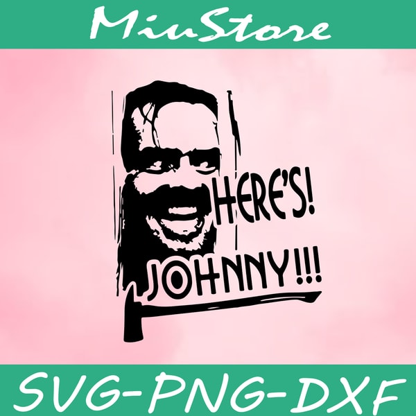 Here's Johnny Clear Decal Svg, Jack Nicholson Svg,the Shinin | Inspire ...
