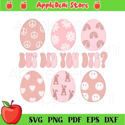 but did you dye svg, holidays svg, easter day svg, easter eggs svg, heart pattern