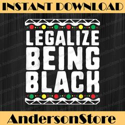 legalize being black juneteenth, black history month, blm, freedom, black woman, since 1865 png sublimation history