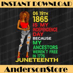 happy juneteenth is my independence day free black women juneteenth, black history month, blm, freedom, black woman