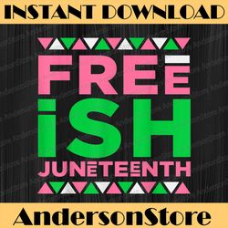 juneteenth aka free-ish since 1865 independence day juneteenth, black history month, blm, freedom, black woman