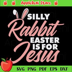 Silly rabbit easter is for jesus Svg, Easter Svg, Bunny Svg, Cute Bunny Face Svg, Bunny