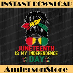 juneteenth is my independence day black girl 4th of july juneteenth, black history month, blm, freedom, black woman
