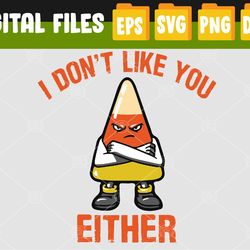 i don't like you either candy corn