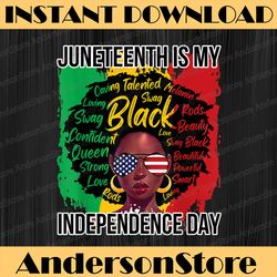juneteenth is my independence day black history 4th of july juneteenth, black history month, blm, freedom, black woman