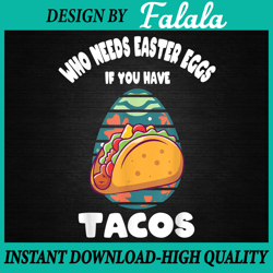 who needs easter eggs if you have tacos png, easter day funny png, easter png, digital download