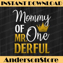 mommy of mr onederful 1st birthday mother's day first mom happy mother's day png sublimation design