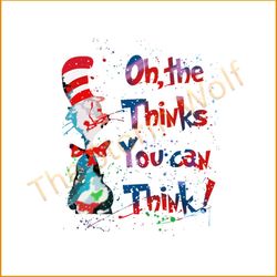 Oh the thinks you can think svg, trending svg, dr seuss svg, dr seuss gifts, cat in the hat svg, hat svg, cat svg, cat l