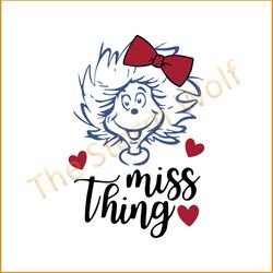 Miss thing svg, trending svg, thing svg, dr seuss svg, Dr Seuss birthday, Dr Seuss print, Dr Seuss poster, pretty miss t