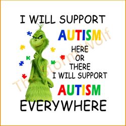 I will support autism here or there svg, trending svg, autism svg, autism support svg, grinch svg, dr seuss svg, cat in