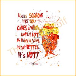 Unless someone like you cares a whole awful lot svg, trending svg, grinch svg, dr seuss svg, cat in hat svg, grinchy gre