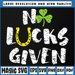 no lucks given svg, clover shamrock st patrick day svg png, st patricks day, digital download