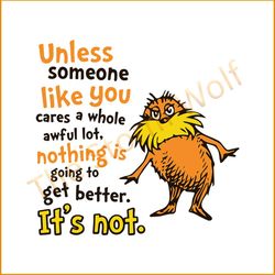Unless Someone Like You Cares A Whole Awful Lot Nothing Is Going To Get Better It's Not Svg, The Cat In The Hat Svg, Dr