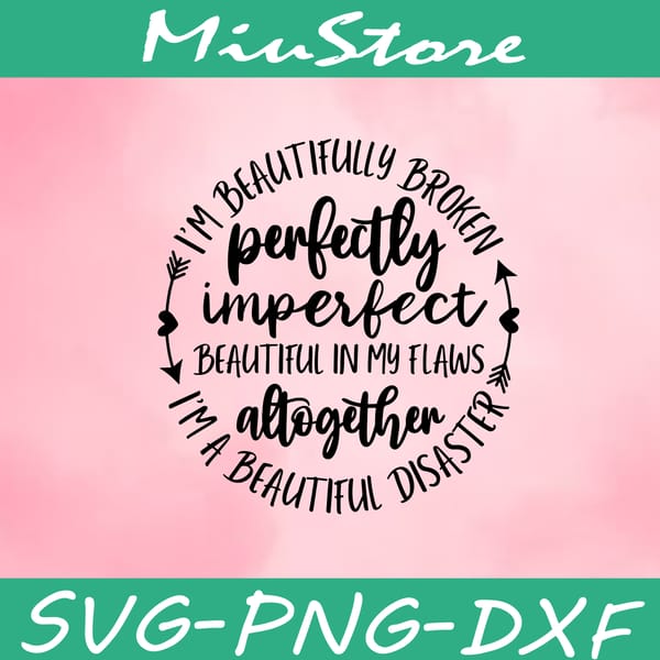 Beautifully Broken Beautiful Disaster Svg, Broken Perfectly - Inspire ...
