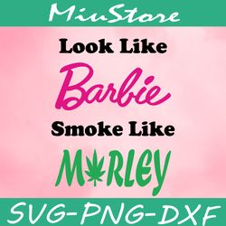 look like barbie smoke like marley svg, barbie cannabis svg,png,dxf,cricut