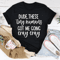 dude-these-tiny-humans-got-me-going-cray-cray-tee-peachy-sunday-t-shirt-33256434696350_800x.png