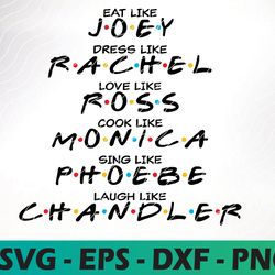 r-achel phoebe monica chandler joey ross, friends svg, friend tv show,instant download ,friends show svg,png,dxf,eps