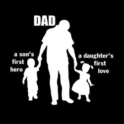 dad a sons first hero a daughters first love svg, fathers day svg, happy fathers day, father gift svg, daddy svg, daddy