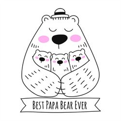 best papa bear ever svg, fathers day svg, happy fathers day, father gift svg, daddy svg, daddy gift, daddy life, gift fo