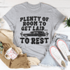Plenty Of Room To Get Laid To Rest Tee