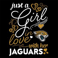 Just A Girl In Love With Her Jaguars Svg, NFL Svg, Cricut File, Clipart, Jacksonville Jaguars Svg, Football Svg, Sport S