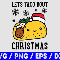 let's taco bout christmas svg, eps, png, dxf, digital download
