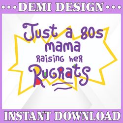Just a 80's Mama raising her Rugrats SVG | Rugrats Mama SVG | Rugrats SVG png dxf eps