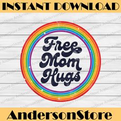 lgbtq free mom hugs gay pride lgbt rainbow flag mother's day happy mother's day png sublimation design