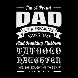 i'm proud dad of a freaking awesome and freaking stubborn svg, fathers day svg, happy fathers day, father gift svg, dadd