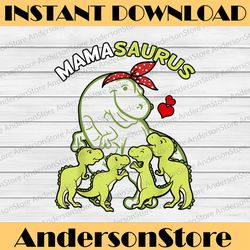 mamasaurus mama of 4 kids mom dinosaur baby mother's day happy mother's day png sublimation design