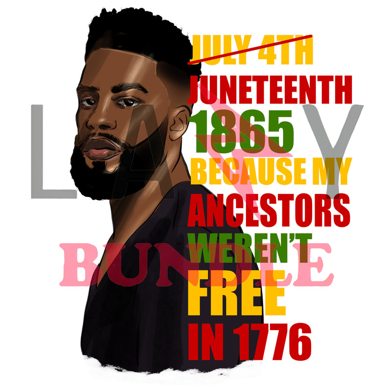 Juneteenth_1885_Because_My_Ancestors_Weren_t_Free_In_1776_Black_Man_.jpg
