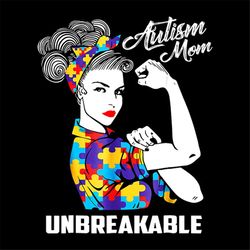 autism mom unbreakable autism awareness svg, autism svg, unbreakable svg, power girl svg, autism girl svg, awareness day
