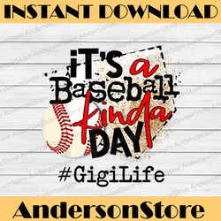 its a baseball kinda day baseball gigi life happy mother's day png sublimation design