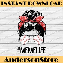 meme life softball baseball mothers day messy bun happy mother's day png sublimation design