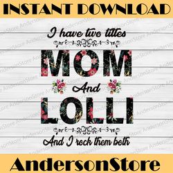 i have two titles mom and lolli mothers day happy mother's day png sublimation design
