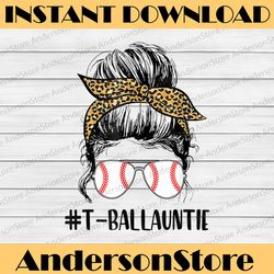 t-ball auntie life messy bun leopard print softball auntie happy mother's day png sublimation design