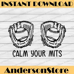 calm your mitts baseball glove funny mom mother's day happy mother's day png sublimation design