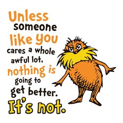 unless someone like you cares a whole awful lot nothing is going to get better it's not svg, the cat in the hat svg, dr