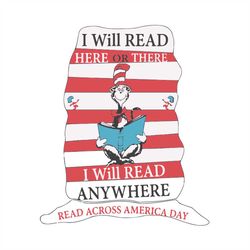 i will read here or there i will read anywhere svg, dr seuss svg, the cat in the hat svg, dr. seuss svg, reading svg, bo