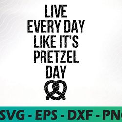 live everyday like pretzel day svg, png, dxf, the office tv show svg, png, dxf, the office tv show fife for cut, the off