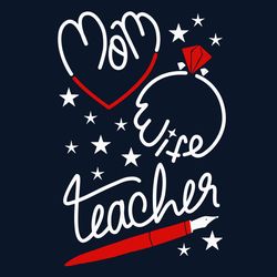 mom wife teacher svg, mothers day svg, mom svg, wife svg, teacher svg, teacher life, mom life svg, mother svg, mama gift