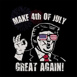 make 4th of july great again trump svg, independence day svg, 4th of july svg, great again vg, trump svg, patriotic svg,