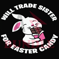 will trade sister bunny easter svg, bunny svg, easter rabbit svg, rabbit svg, easter bunny svg file cut digital download