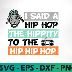 i said hip hop the hippity easter svg, boy easter svg, easter bunny svg, boy easter design, funny boy cricut file, svg,