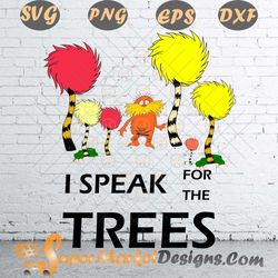I Speak For The Trees Dr Seuss Lorax Nice SVG PNG DXF EPS